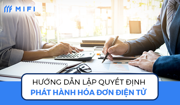 Trước đi áp dụng hóa đơn điện tử cần lập quyết định phát hành hóa đơn điện tử