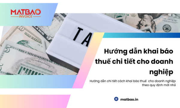 Hướng dẫn chi tiết cách khai báo thuế cho doanh nghiệp theo quy định mới nhấ