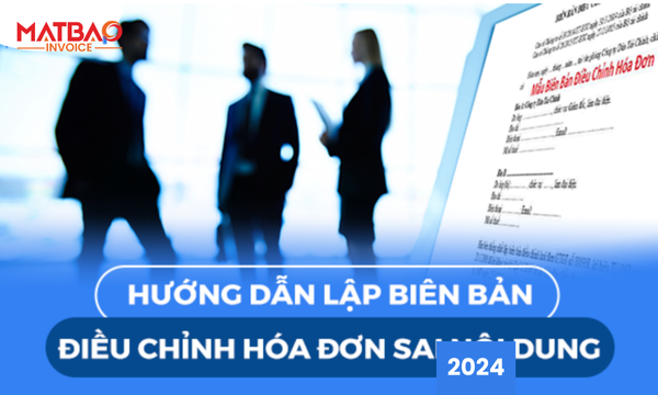 Hướng dẫn lập biên bản điều chỉnh hóa đơn sai nội dung
