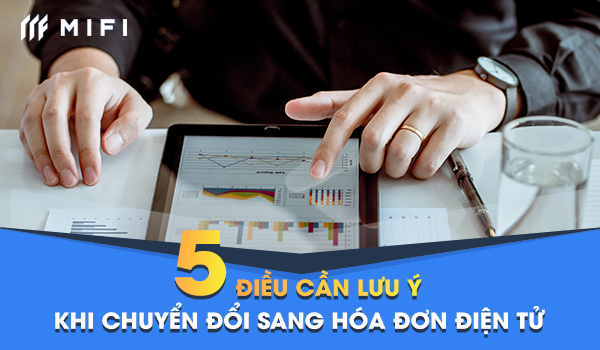 5 Điều cần lưu ý khi chuyển đổi sang hóa đơn điện tử