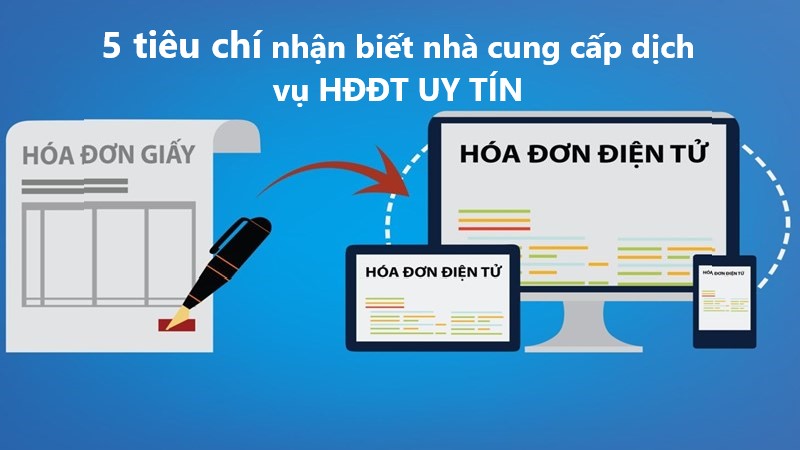 Nhà cung cấp hóa đơn điện tử uy tín cần đáp ứng nhiều yêu tố