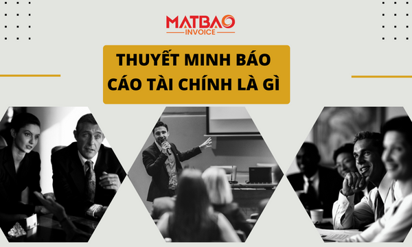 Thuyết minh báo cáo tài chính là gì? Hướng dẫn chi tiết viết báo cáo