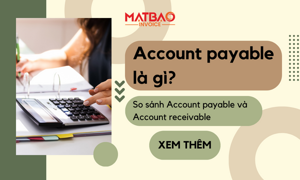 Account payable là gì? So sánh Account payable và Account receivable
